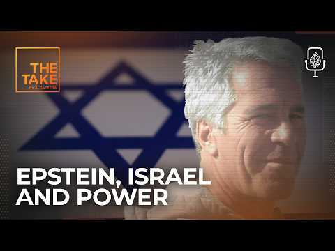 Jeffrey Epstein’s 'one single cause': Israel | The Take