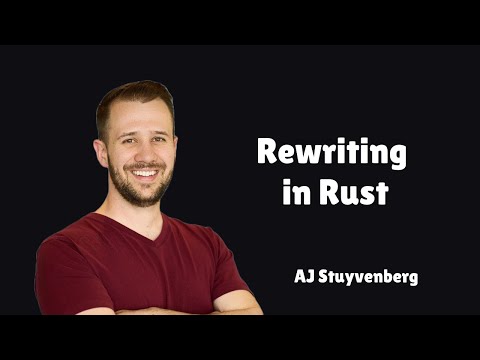Rewriting in Rust + Being a Learning Machine with AJ Stuyvenberg