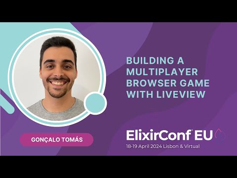 Building a Multiplayer Browser Game with LiveView - Gonçalo Tomás | ElixirConf EU 2024