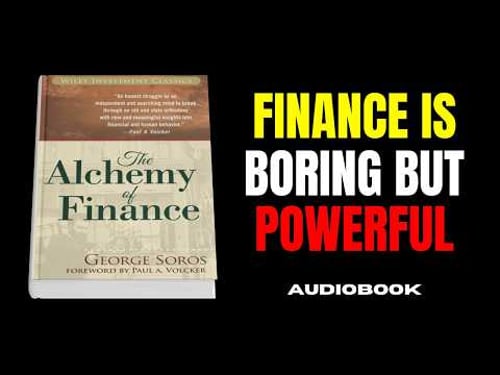 The Alchemy of Finance | George Soros Explains Market Psychology (Full Audiobook)