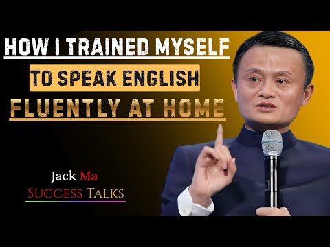 How I Trained Myself to Speak English Fluently at Home | Best Speech By Jack Ma