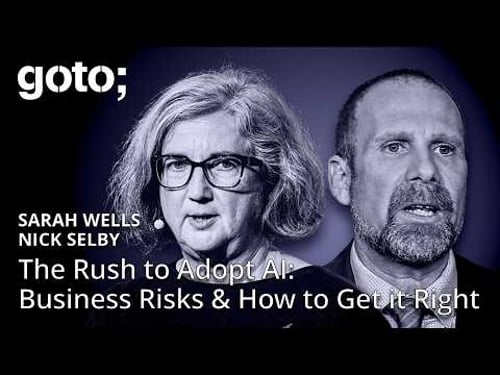 The Rush to Adopt AI: How to Get it Right & Business Risks • Nick Selby & Sarah Wells • GOTO 2026