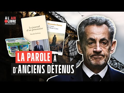Sarkozy, son livre, ses yaourts : la parole à d’anciens détenus