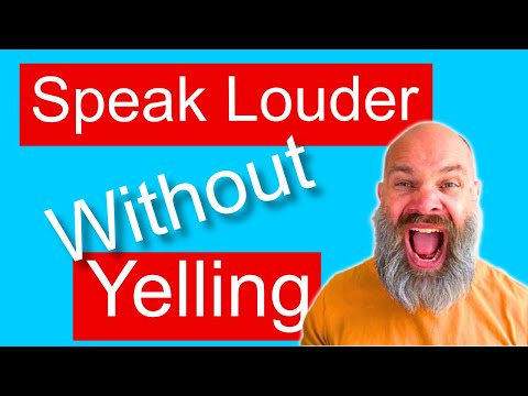 How To Speak Louder Without Yelling