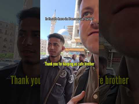 Is it safe here in Damascus, Syria