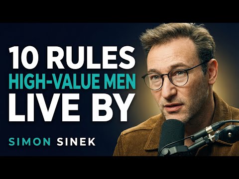 10 Rules High Value Men Live By | Simon Sinek Motivation