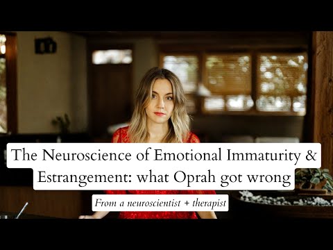 The Neuroscience of Emotional Immaturity & Estrangement: what Oprah got wrong