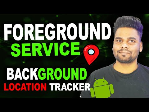 Foreground Service Background Location Tracker | GPS Tracking App Tutorial