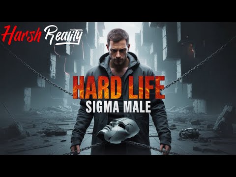 Reasons Why Sigma males Have Extremely HARD Lives!
