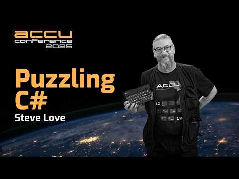 Guide to the C# Programming Language - Puzzling C# - Steve Love - ACCU 2025