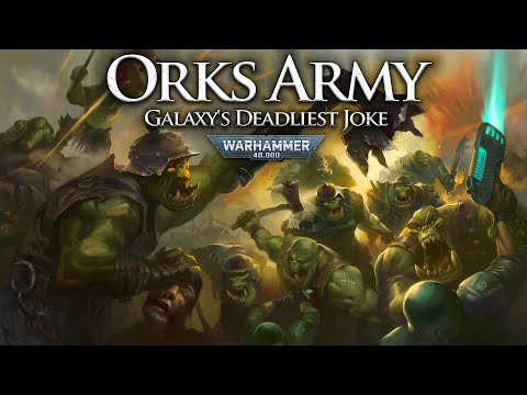 Galaxy's Deadliest Joke: Orks Army | Warhammer 40k Lore