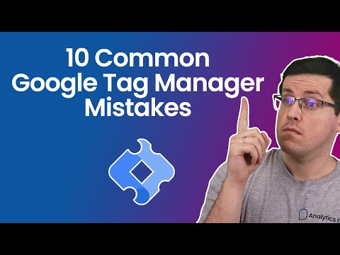 10 Google Tag Manager mistakes you should avoid