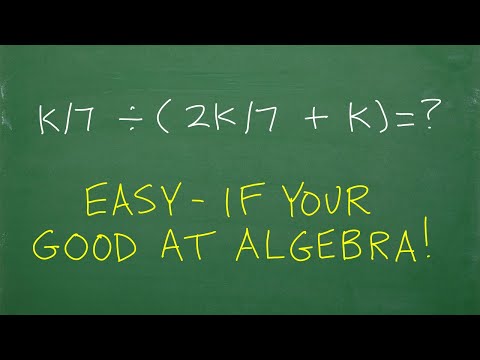 (k/7) divided by ((2k/7) + k) =? Those GOOD at Algebra should find this EASY!