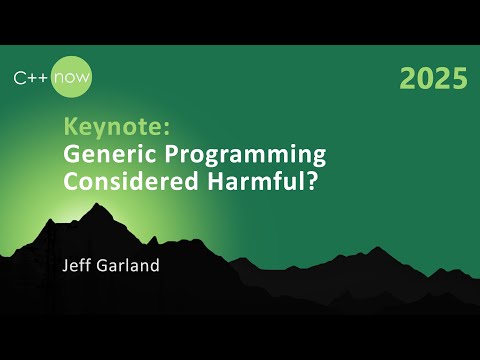 C++ Generic Programming Considered Harmful? - Jeff Garland - C++Now 2025
