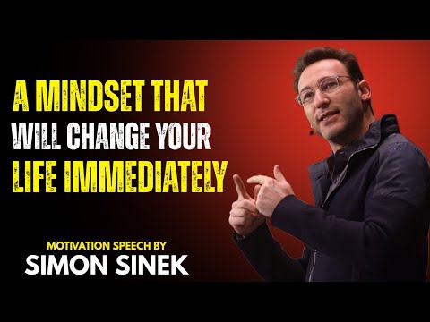 A Mindset That Will Change Your Life IMMEDIATELY || Best Motivational Speech By Simon Sinek