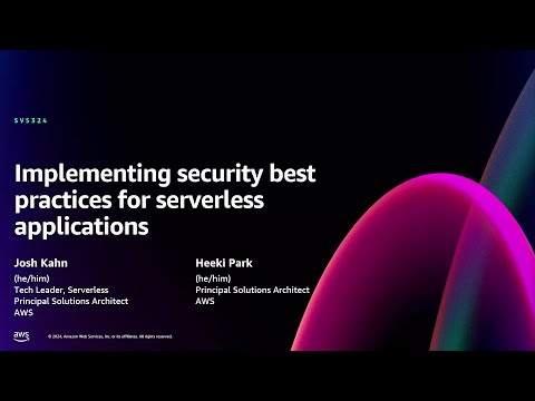 AWS re:Invent 2024 - Implementing security best practices for serverless applications (SVS324)