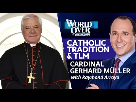 The World Over October 30, 2025 | Catholic Tradition & TLM: Cardinal Gerhard Müller