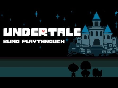Playing Undertale Blind for the First Time - About Oliver's Supercut