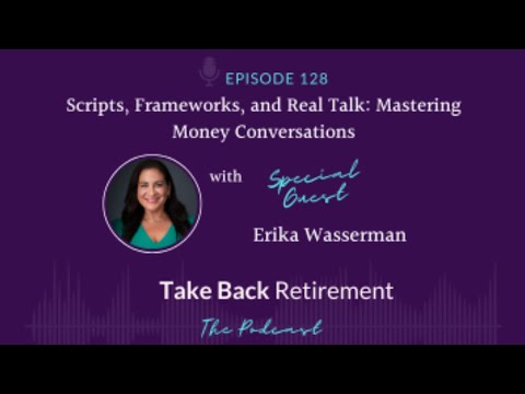 128: Scripts, Frameworks, and Real Talk: Mastering Money Conversations with Erika Wasserman