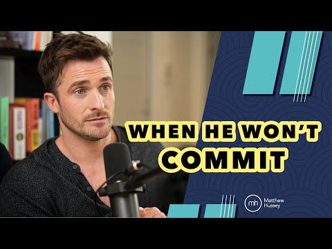 "He STILL Won't Commit . . . Should I Walk Away?" | Matthew Hussey