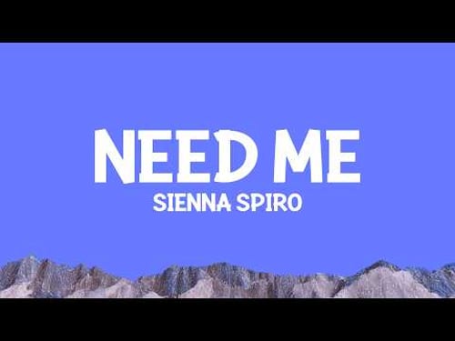 @SIENNA SPIRO- Need Me (Lyrics)
