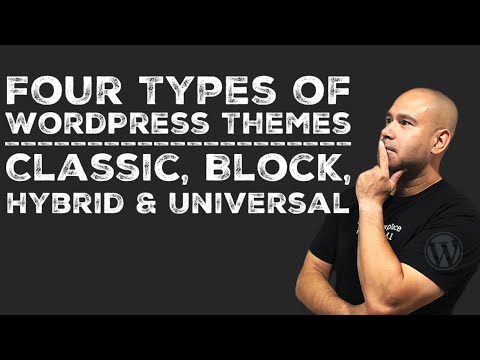 WordPress Classic Themes vs Block Themes vs Hybrid Themes vs Universal Themes