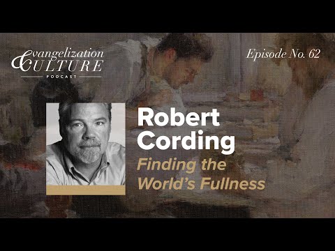 Ep. 62 | Robert Cording - Finding the World’s Fullness