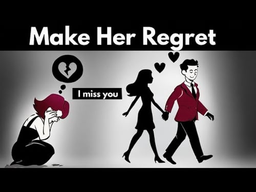 How To Make a Woman Deeply Regret Losing You (Listen Carefully).