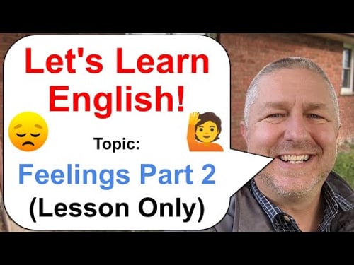 Let's Learn English! Topic: Feelings Part 2 π (Lesson Only Version - No Viewer Questions)