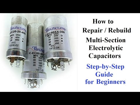 How to Repair / Rebuild Multi-Section Electrolytic Capacitors - (Step-by-Step Guide for Beginners)