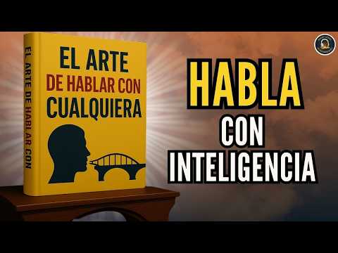 EL ARTE DE HABLAR CON CUALQUIERA: La INTELIGENCIA de las PALABRAS Audiolibro completo