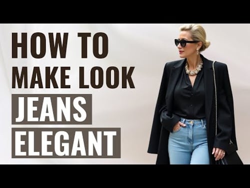 From Casual to ELEGANT: Transform Your Jeans into Elegant Outfits | How to Look Refined