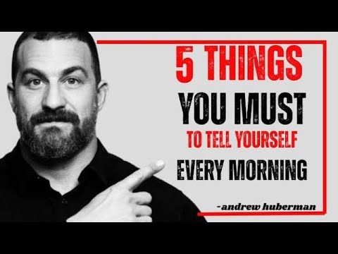 5 Things You Must Tell Yourself Every Morning | Andrew Huberman Motivational Speech