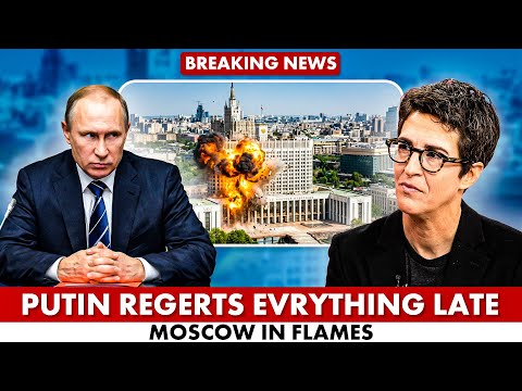 Ukraine Hits Russia’s Capital With Surprising Strike - Moscow in Flames| Rachel Maddow