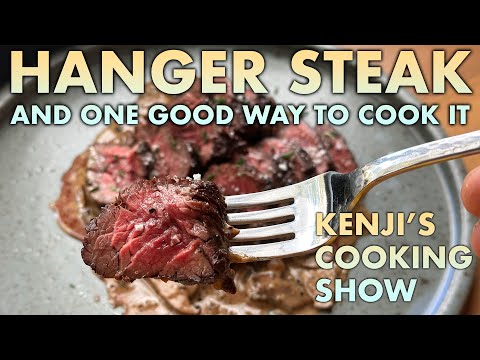 Hanger Steak, and One Good Way to Cook it | Kenji's Cooking Show