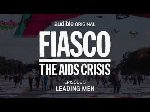 Fiasco: The AIDS Crisis | Episode 5 | Leading Men
