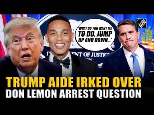 ‘What do you want me to do, jump up and down…’ Deputy AG Todd Blanche fumes over Don Lemon question