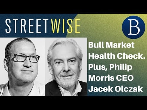 Bull Market Health Check. Plus, Philip Morris CEO Jacek Olczak | Barron's Streetwise