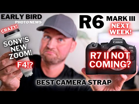 R7 II NOT Coming? | R6 III: Where's The CATCH? | Sony's New F4 MEGAZOOM | Best Camera Strap?
