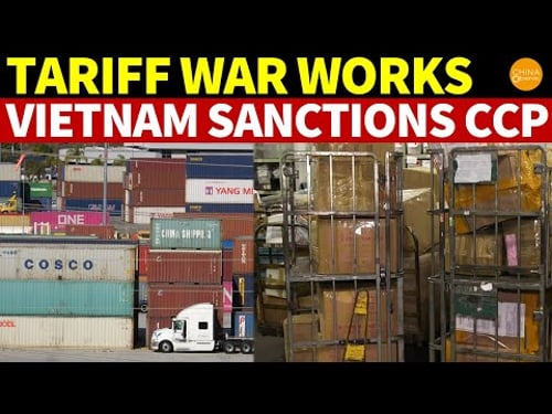Tariff War Works! Vietnam Imposes Sanctions on CCP, Chinese Goods Returned, Re-Export Trade Stops