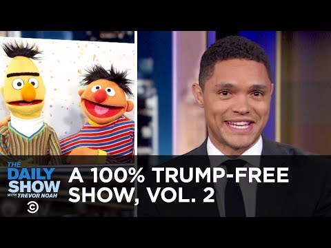 A 100% Trump-Free Show, Vol. 2 | The Daily Show