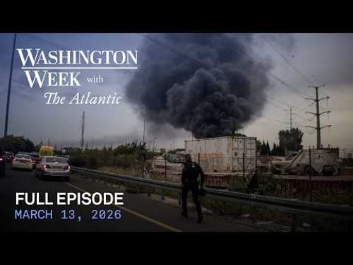Washington Week with The Atlantic live episode, March 13, 2026