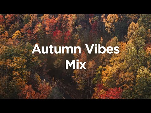 Autumn Vibes Mix 🎃 Chill Mix to Calm Down