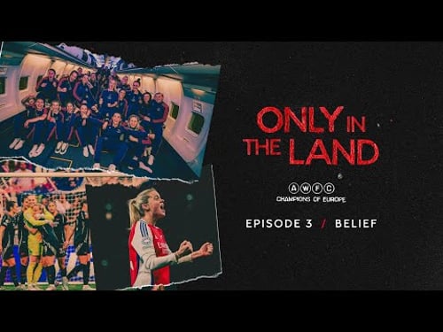 BELIEF | Only in the Land | An Arsenal Women Documentary | Episode 3