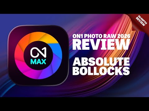 On1 Photo RAW 2026 - Absolute Bollocks - InDepth Review