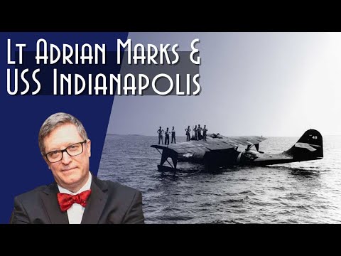Lieutenant Adrian Marks and USS Indianapolis