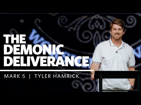 The Demonic Deliverance | Mark 5 | Tyler Hamrick