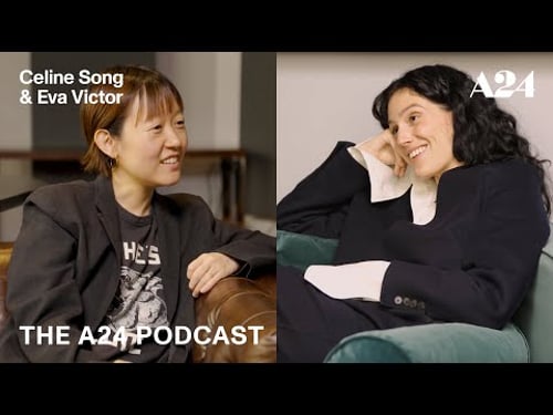 Celine Song & Eva Victor | The A24 Podcast