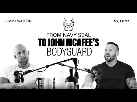 From Navy SEAL to John McAfee’s Bodyguard: Jimmy Watson | S2, Ep 17.