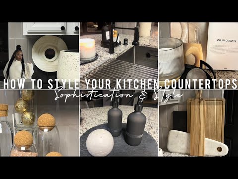 STYLE KITCHEN COUNTERTOPS W/SOPHISTICATION | KITCHEN DECOR & STYLING IDEAS + TIPS | DECORATE WITH ME